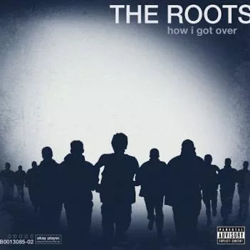 How I Got Over - The Roots