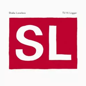 Til Vi Ligger - Shaka Loveless
