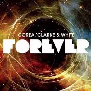 Forever - Corea, Clarke & White