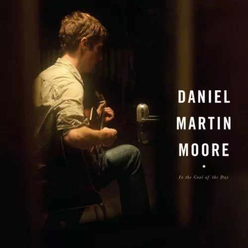 In The Cool Of The Day - Daniel Martin Moore