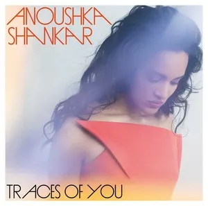 Traces Of You - Anoushka Shankar
