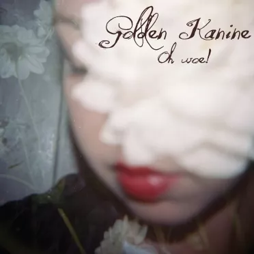 Oh Woe! - Golden Kanine