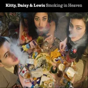 Smoking In Heaven - Kitty, Daisy & Lewis