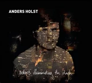 Echoes Illuminating The Dark - Anders Holst