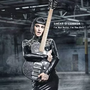 I'm Not Bossy, I'm The Boss - Sinéad O’Connor