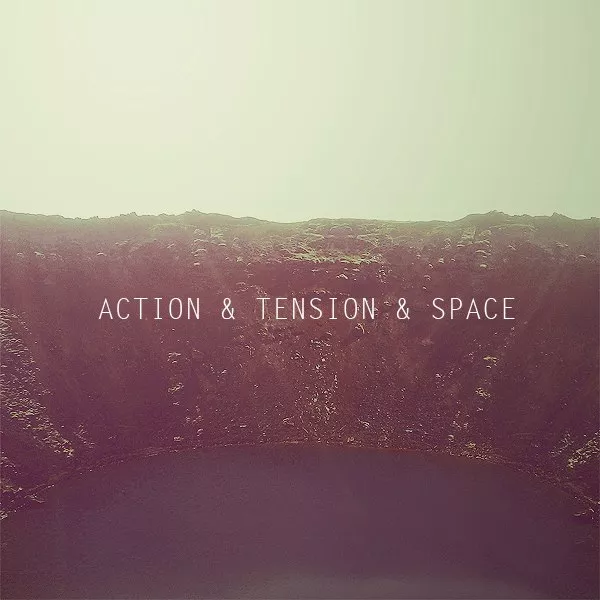 Action & Tension & Space - Action & Tension & Space