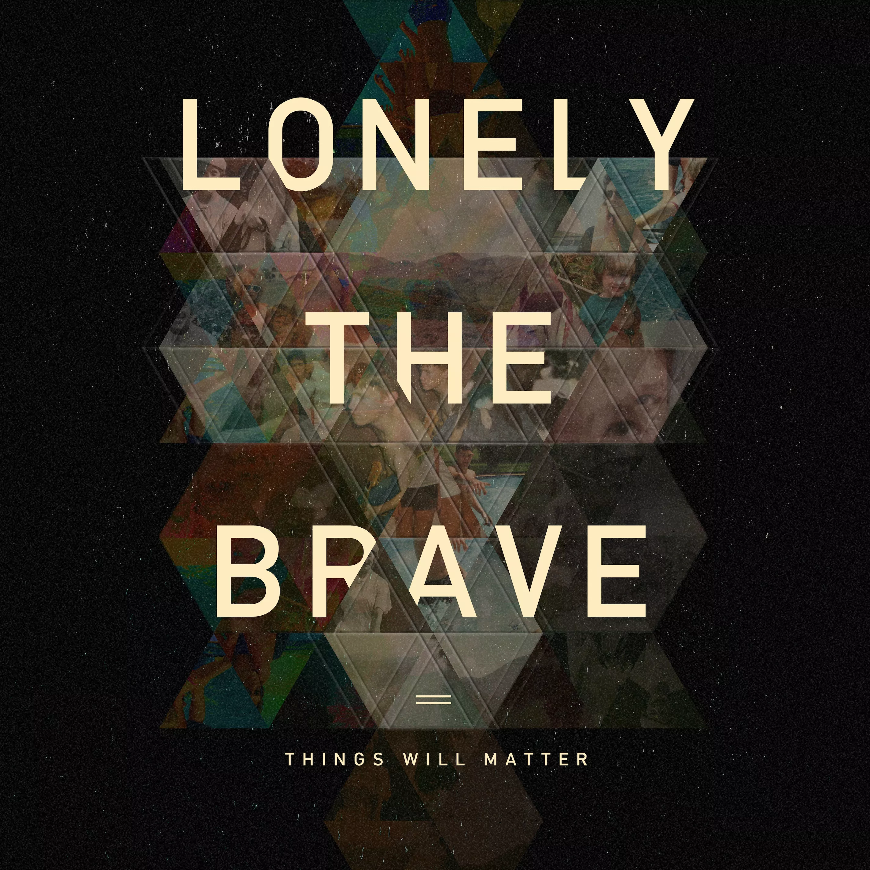 Things Will Matter - Lonely The Brave