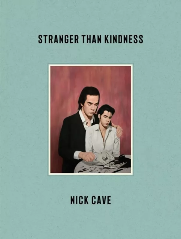 Stranger than Kindness - Nick Cave