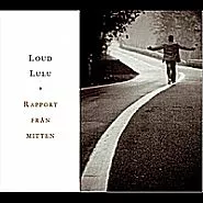 Rapport från mitten - Loud Lulu