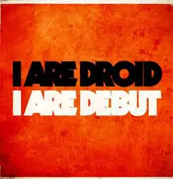 I Are Debut - I Are Droid