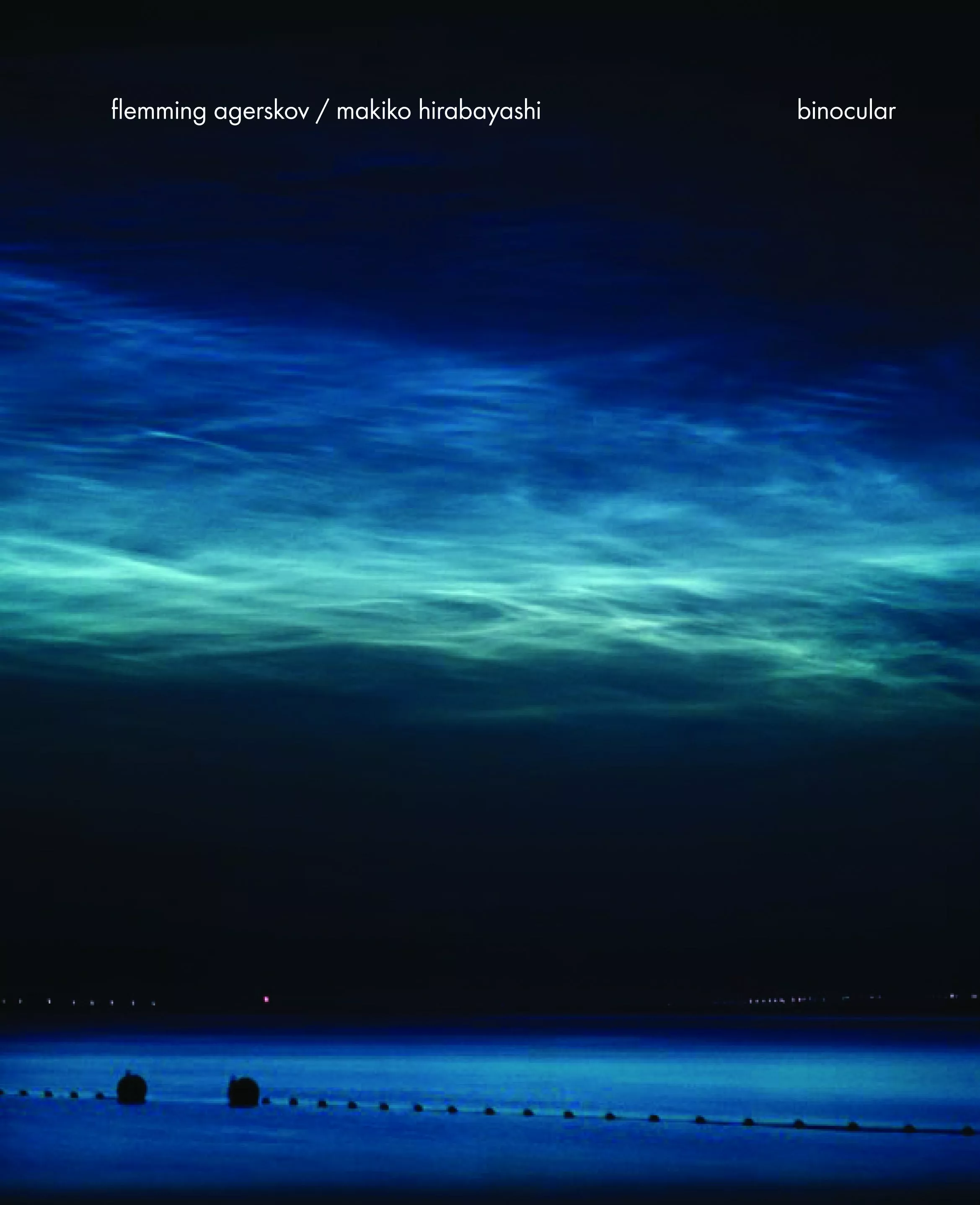 Binocular - Makiko Hirabayashi & Flemming Agerskov