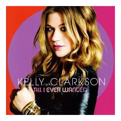 All I Ever Wanted - Kelly Clarkson