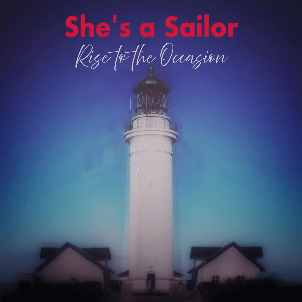 Rise to the Occasion - She's a Sailor