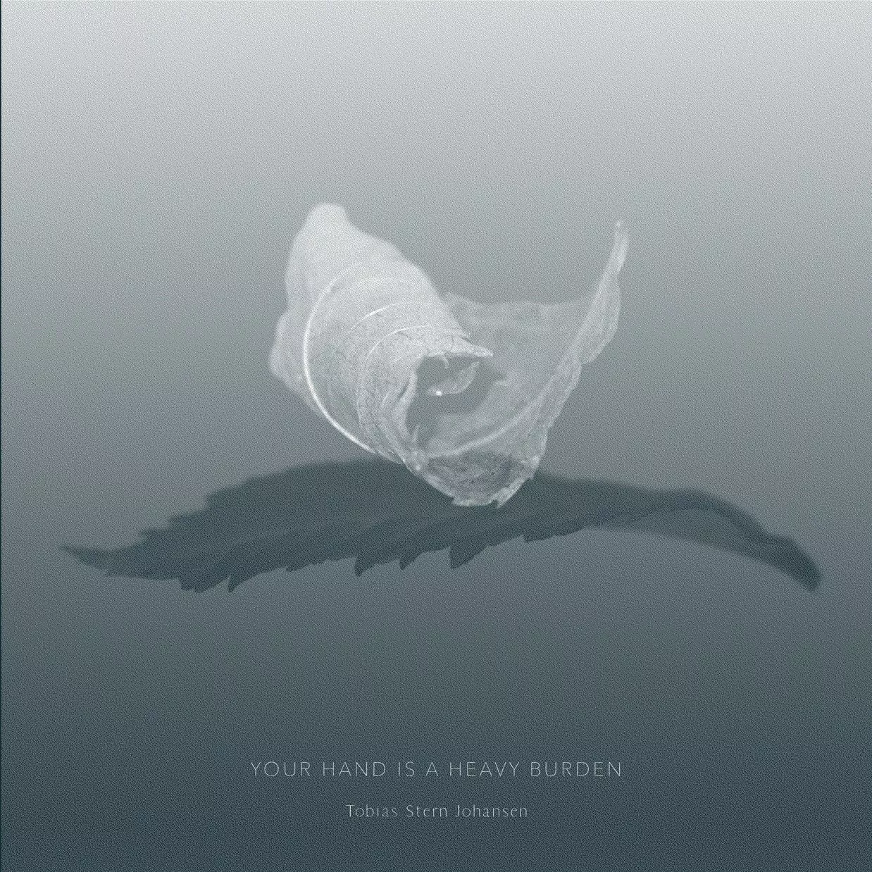 Your Hand is a Heavy Burden - Tobias Stern Johansen 