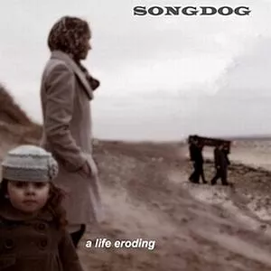 A life eroding - Songdog
