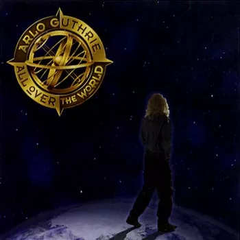 All Over the World - Arlo Guthrie