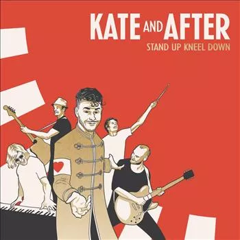 Stand Up Kneel Down - Kate And After