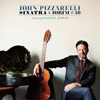 Sinatra and Jobim @ 50 - John Pizzarelli