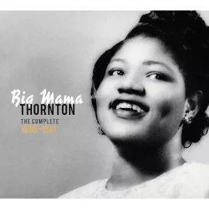 Precious & Rare Collection: The Complete 1950-61 - Big Mama Thornton