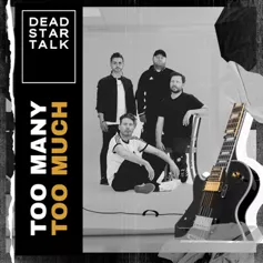 Too Many Too Much - Dead Star Talk