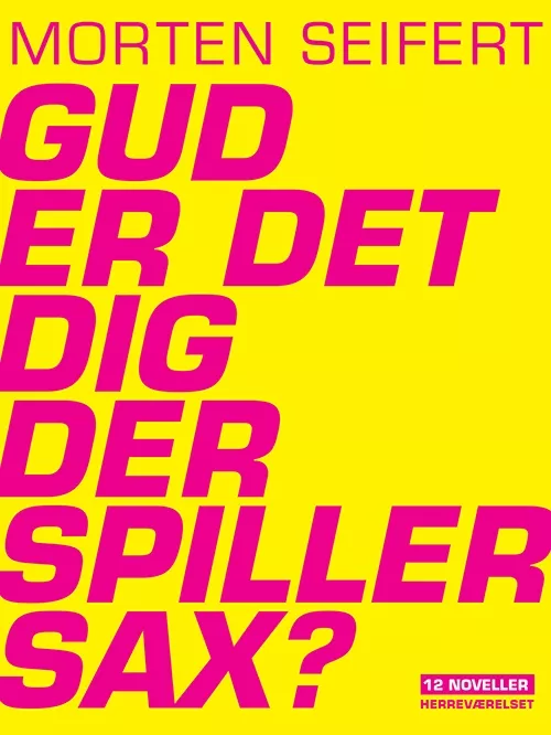 Gud er det dig der spiller sax? - Morten Seifert