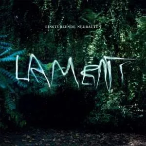 Lament - Einstürzende Neubauten