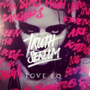 Truth Serum - Tove Lo