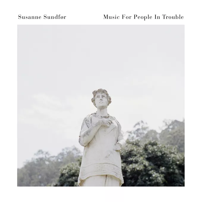 Music For People In Trouble - Susanne Sundfør 