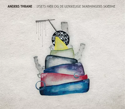 Lysets Hær Og De Ulykkelige Skabningers Skæbne - Anders Thrane