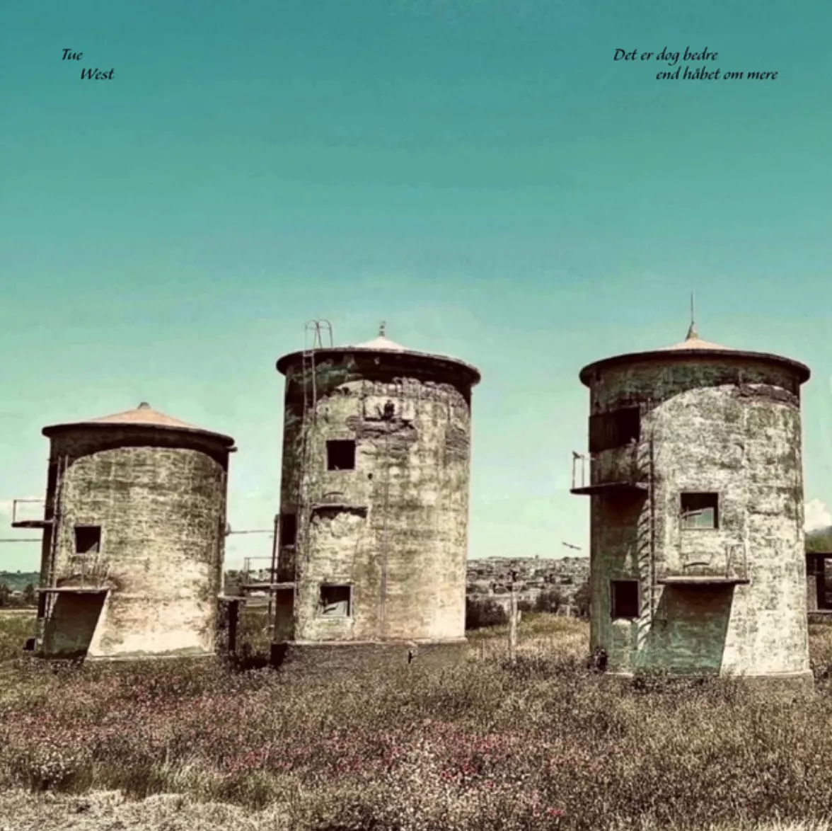 Det er dog bedre end håbet om noget mere - Tue West