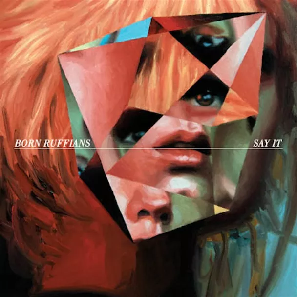 Say It - Born Ruffians