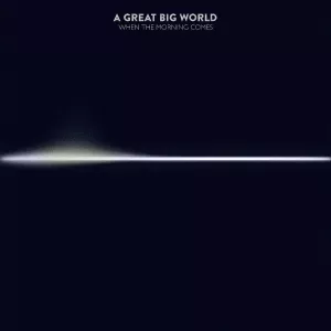 When The Morning Comes - A Great Big World