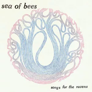 Songs For The Ravens - Sea Of Bees