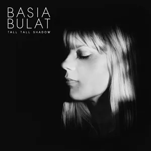 Tall Tall Shadow - Basia Bulat