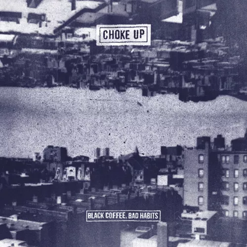 Black Coffee, Bad Habits - Choke Up