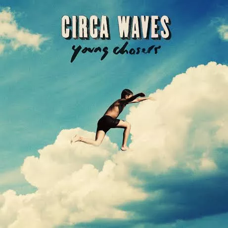 Young Chasers - Circa Waves