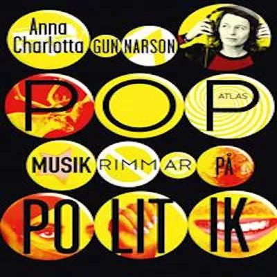 Popmusik Rimmar På Politik - Anna Charlotta Gunnarson