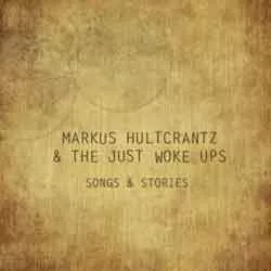 Songs & Stories - Marcus Hultcrantz & The just Woke ups