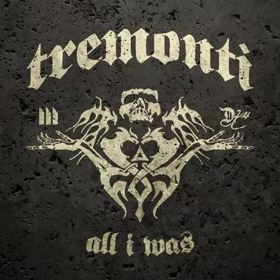 All I Was - Tremonti