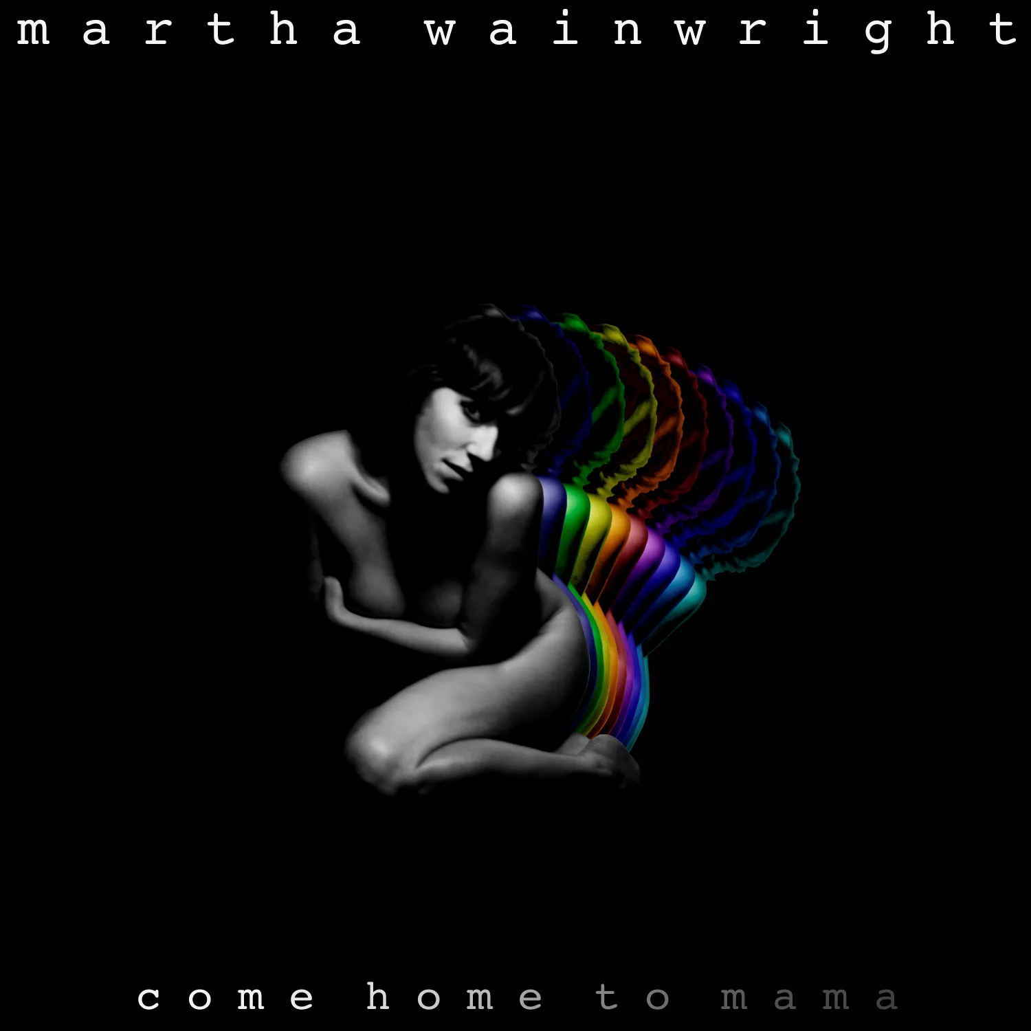Come Home To Mama - Martha Wainwright