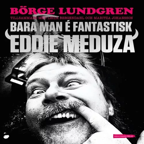 Bara Man É Fantastisk: Eddie Meduza - Eddie Meduza