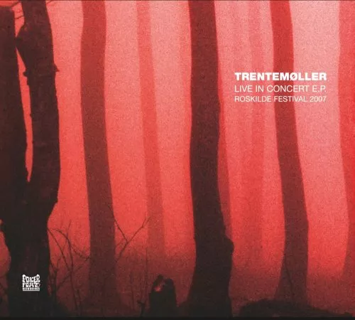 Live In Concert EP Roskilde Festival 2007 - Trentemøller