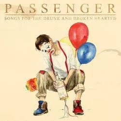 Songs For The Drunk and Broken Hearted - Passenger