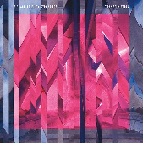 Transfixiation - A Place To Bury Strangers